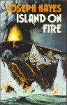 Island On Fire: A True Saga - Joseph Arnold Hayes