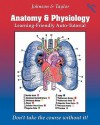 Anatomy & Physiology Learning-Friendly Auto-Tutorial - Gene Johnson, Reginald G Taylor, Jim Wehtje