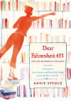 Dear Fahrenheit 451: Love and Heartbreak in the Stacks - Annie Spence