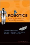 Robotics: State Of The Art And Future Challenges - George A. Bekey