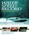 Water Speed Record: The Definitive History - David Tremayne