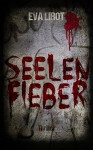 Seelenfieber: Thriller - Eva Lirot, Claudia Toman