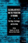 Cultural Artifacts and the Production of Meaning: The Page, the Image, and the Body - Margaret J. M. Ezell, Margaret J. M. Ezell, Katherine O'Brien O'Keeffe