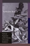 Sufficient Reason: Volitional Pragmatism and the Meaning of Economic Institutions - Daniel W Bromley