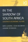 In the Shadow of South Africa: Lesotho's Economic Future - Mats Lundahl, Colin McCarthy, Lennart Petersson