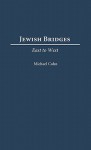 Jewish Bridges: East to West - Michael Cohn