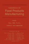 Handbook of Food Products Manufacturing: Health, Meat, Milk, Poultry, Seafood, and Vegetables - Y.H. Hui
