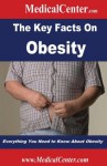 The Key Facts on Obesity: Everything You Need to Know About Obesity (Usable Medical Information for the Patient) - Patrick W Nee