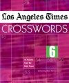 Los Angeles Times Crosswords 6: 72 Puzzles from the Daily Paper - Rich Norris