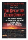 The Rise of the Expert Company : How Visionary Companies Are Using Artificial Intelligence to Achieve Higher Productivity and Profits - Edward Feigenbaum