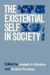 The Existential Self in Society - Joseph A. Kotarba