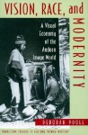 Vision, Race, and Modernity: A Visual Economy of the Andean World - Deborah Poole