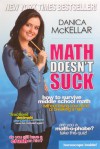 Math Doesn't Suck: How to Survive Middle School Math Without Losing Your Mind or Breaking a Nail - Danica McKellar