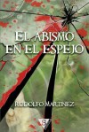 El Abismo En El Espejo - Rodolfo Martínez