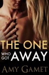 The One Who Got Away - Amy Gamet