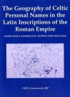 The Geography of Celtic Personal Names in the Latin Inscriptions of The Roman Empire - Marilynne E. Raybould, Patrick Sims-Williams