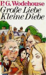 Grosse Liebe, Kleine Diebe - P.G. Wodehouse