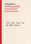 Chambers Desktop Guides: Professional Presentations - Chambers