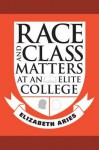 Race and Class Matters at an Elite College - Elizabeth Aries