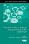 Interactive Policy Making, Metagovernance, and Democracy - Jacob Torfing, Peter Triantafillou