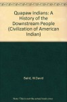 The Quapaw Indians: A History of the Downstream People (Civilization of American Indian) - W. David Baird