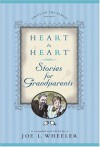 Heart to Heart Stories for Grandparents - Joe L. Wheeler