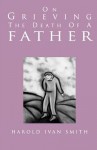 On Grieving the Death of a Father - Harold Ivan Smith