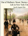 Out of Mulberry Street: Stories of Tenement Life in New York City - Jacob August Riis