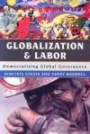 Globalization and Labor: Democratizing Global Governance - Dimitris Stevis