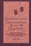 Grandmother, Grandfather, and Old Wolf: Tamanwit Ku Sukat and Traditional Native American Stories from the Columbian Plateau - Clifford E. Trafzer