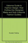 Usborne Guide to Fashion Design: How Clothes Are Designed, Made and Sold (Usborne Fashion Guides) by Felicity Everett (1988-04-03) - Felicity Everett