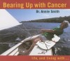 Bearing Up with Cancer: Life, and Living With... - Annie Smith