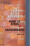 The Hairy Arsed Builder's Guide to Stress Management - Dave Lee