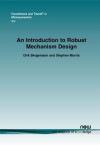 An Introduction to Robust Mechanism Design - Dirk Bergemann, Stephen Morris