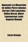 Opposant La Monarchie De Juillet - Livres Groupe