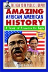 The New York Public Library Amazing African American History: A Book of Answers for Kids - Diane Patrick Wexler, Diane Patrick, Diane Patrick Wexler