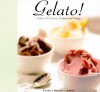 Gelato!: Italian Ice Cream, Sorbetti and Granite - Pamela Sheldon Johns