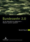 Bundeswehr 2.0: Von Der Wehrpflicht Bis Afghanistan - Reduziert, Ignoriert, Egalisiert? - Detlef Buch