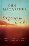 Scriptures to Live by: Unleashing God's Truth One Verse at a Time - John F. MacArthur Jr.