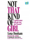 Not That Kind of Girl: A young woman tells you what she's "learned" - Lena Dunham