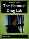 My Pal The Bug #2: The Haunted Drug Lab - Greg M. Hall