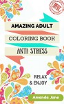 Amazing Adult coloring book for anti-stress and relaxation: Coloring book for grown-ups, adult coloring book for relaxation and joy - Amanda Jane