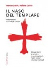 II naso del templare. Sei saggi storici su templari, corsari, viaggiatori, mastri massari e monstra medievali - Franco Cardini, Raffaele Licinio, Giuseppe Losapio