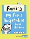 Farts: My Farts Hospitalise Small Children - Lisa Swerling, Ralph Lazar