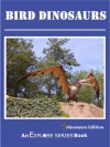 Bird Dinosaurs: Dinosaurs with Feathers - Explore Series Picture Book for Kids (Feathered Dinosaurs - Photo & Fact Picture Book for Children) - Explore Series