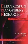 Electrospun Nanofibers Research: Recent Developments - A.K. Haghi