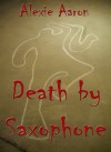 Death By Saxophone (Cin Fin-Lathen #2) - Alexie Aaron