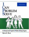 I Can Problem Solve : An Interpersonal Cognitive Problem-Solving Program : Preschool - Myrna B. Shure