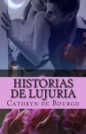 Historias de Lujuria: Coleccion de Relatos Eroticos Contemporaneos - Cathryn de Bourgh