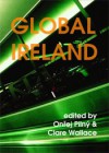 Global Ireland: Irish Literatures in the New Millennium - Ondřej Pilný, Clare Wallace, Richard Kearney, Jose Lanters, Thomas Docherty